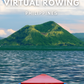 Virtual Rowing - Volcanic Lake - Philippines